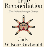 True Reconciliation: How to Be a Force for Change