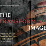 The Transforming Image, 2nd Ed.: Painted Arts of Northwest Coast First Nations