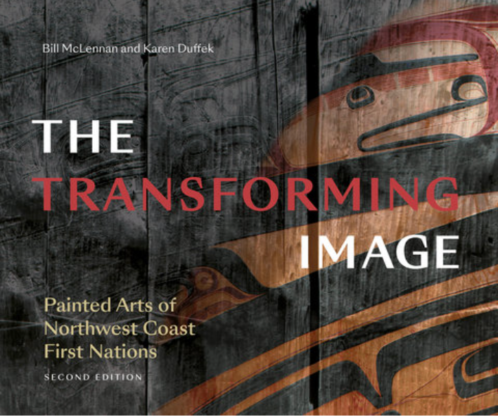 The Transforming Image, 2nd Ed.: Painted Arts of Northwest Coast First Nations