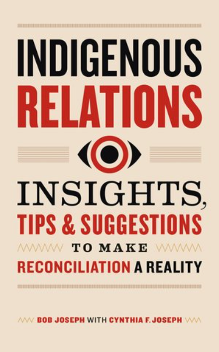 Indigenous Relations: Insights, Tips & Suggestions to Make Reconciliation a Reality