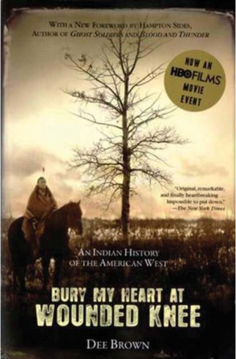 Bury My Heart at Wounded Knee: An Indian History of the American West