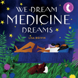 We Dream Medicine Dreams